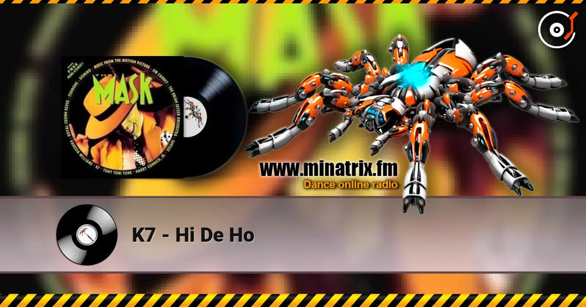 K7 - Hi De Ho escuchar online en alta calidad | Minatrix.FM