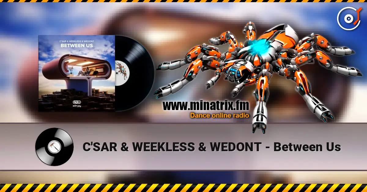 C'SAR & WEEKLESS & WEDONT - Between Us escuchar online en alta calidad | Minatrix.FM