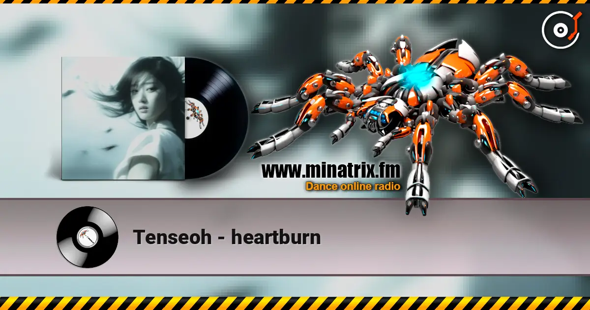 Tenseoh - heartburn escuchar online en alta calidad | Minatrix.FM