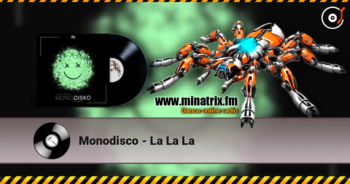 Monodisco - La La La escuchar online en alta calidad | Minatrix.FM