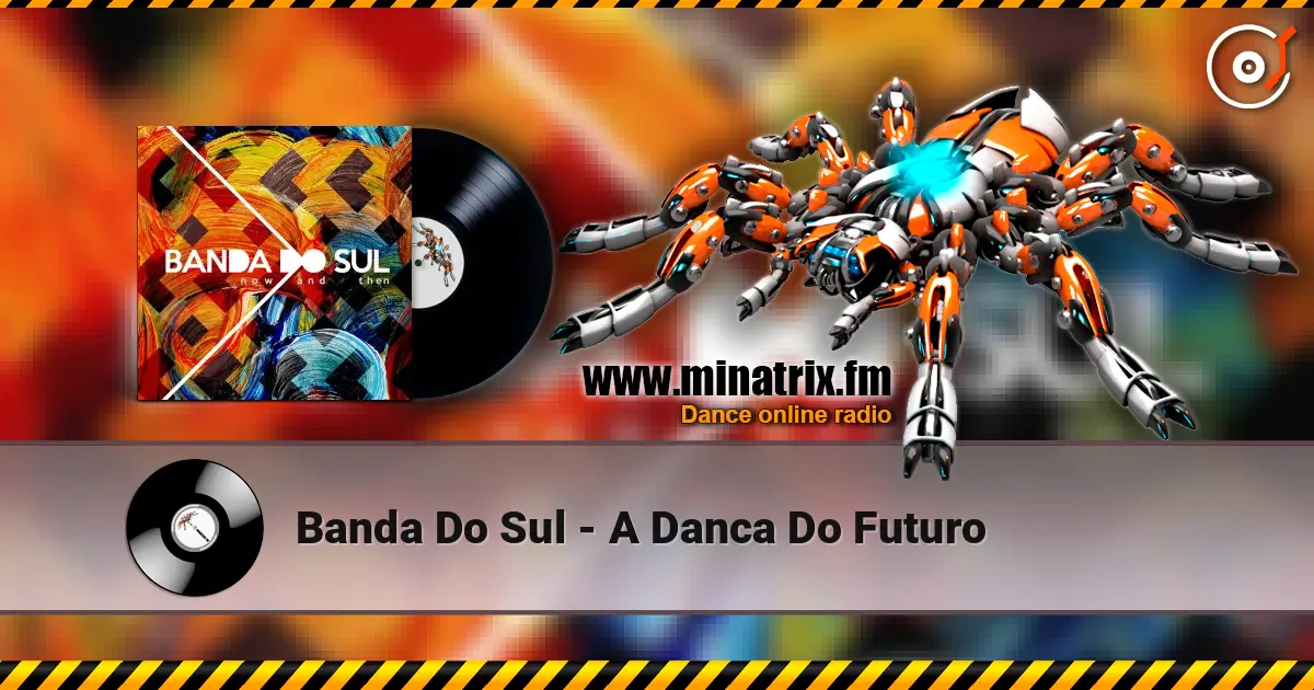 Banda Do Sul - A Danca Do Futuro escuchar online en alta calidad | Minatrix.FM