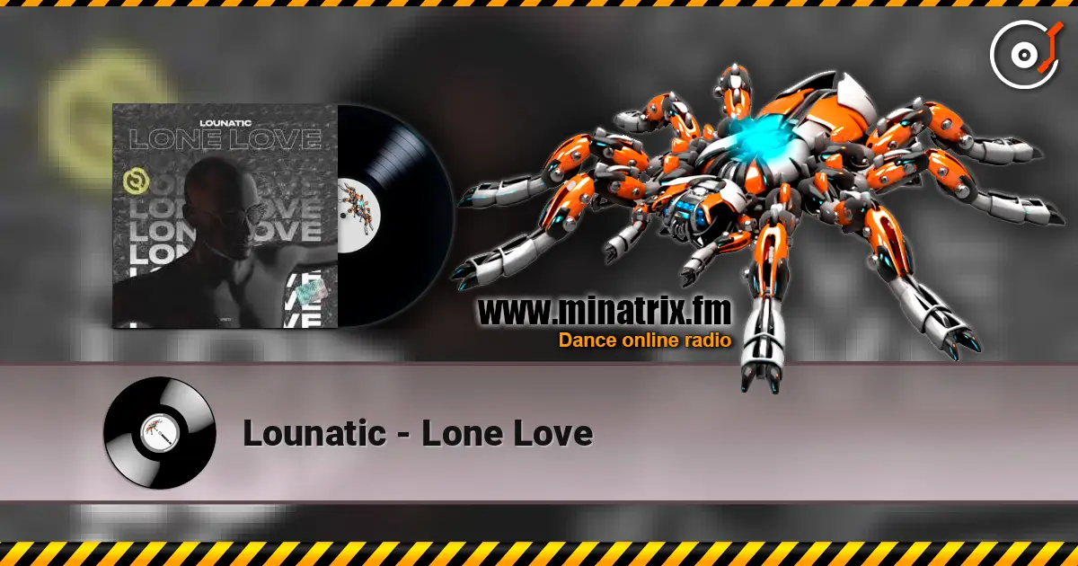 Lounatic - Lone Love escuchar online en alta calidad | Minatrix.FM