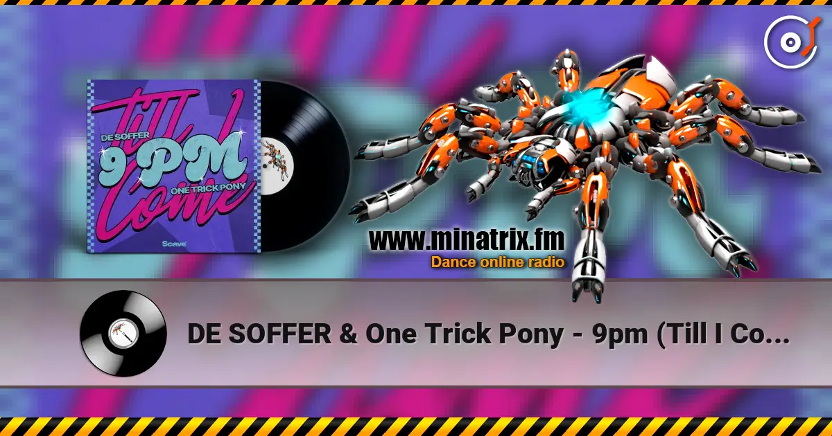 DE SOFFER & One Trick Pony - 9pm (Till I Come) escuchar online en alta calidad | Minatrix.FM