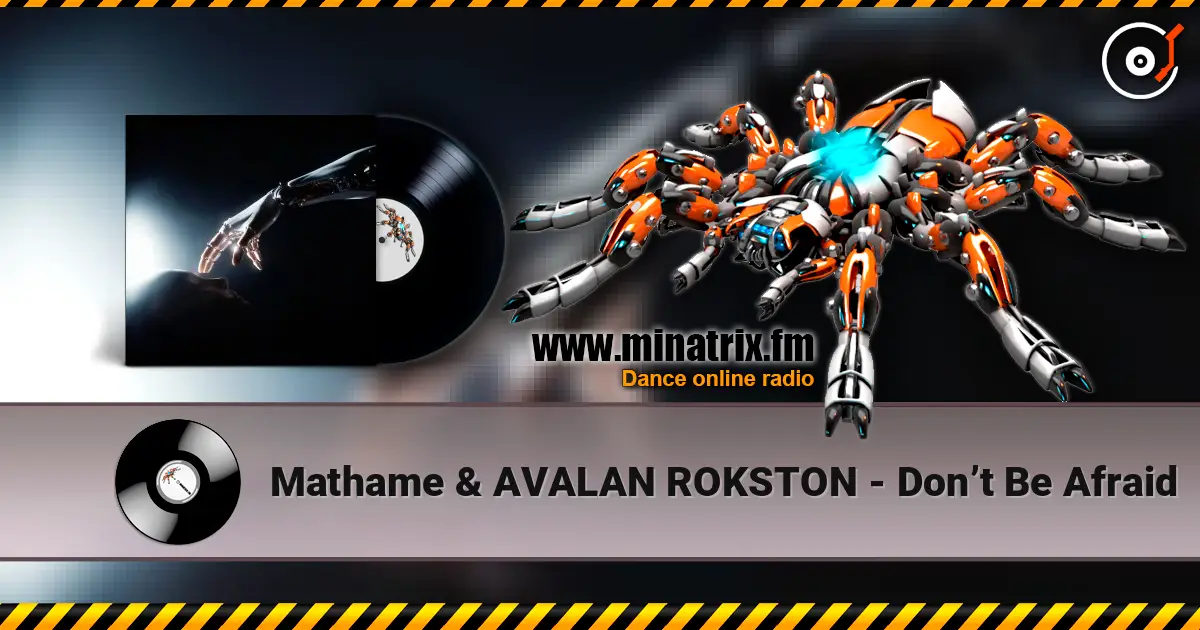 Mathame & AVALAN ROKSTON - Don’t Be Afraid escuchar online en alta calidad | Minatrix.FM
