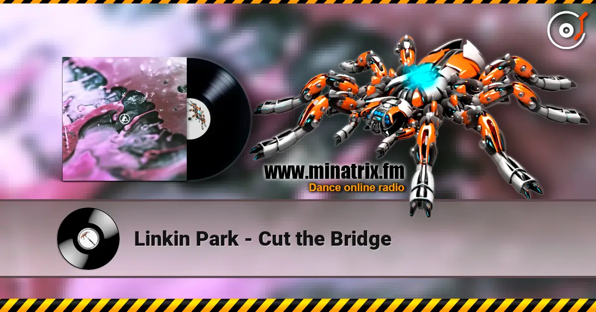 Linkin Park - Cut the Bridge escuchar online en alta calidad | Minatrix.FM