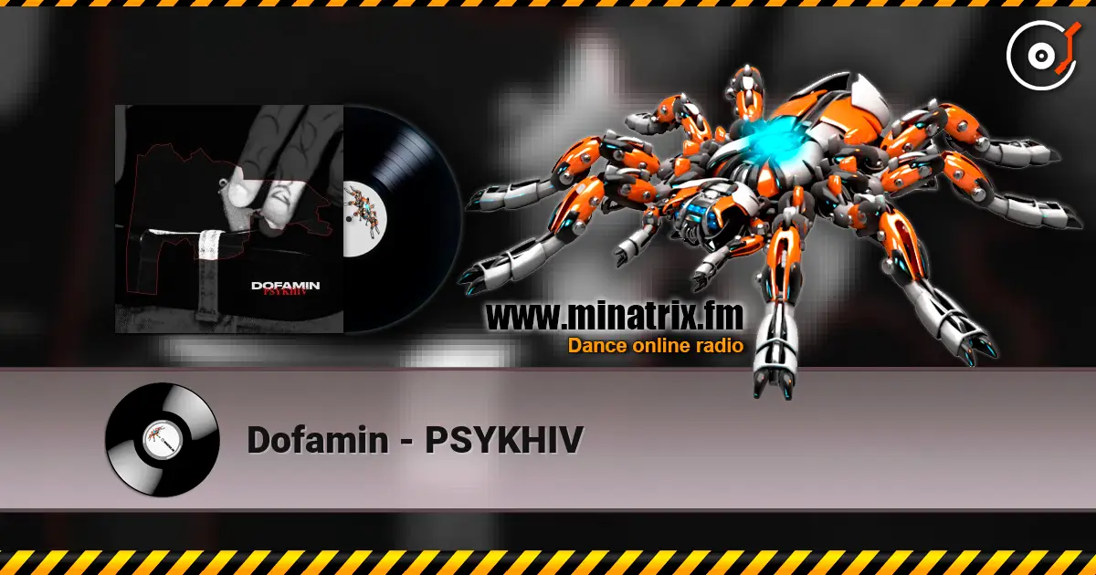 Dofamin - PSYKHIV escuchar online en alta calidad | Minatrix.FM