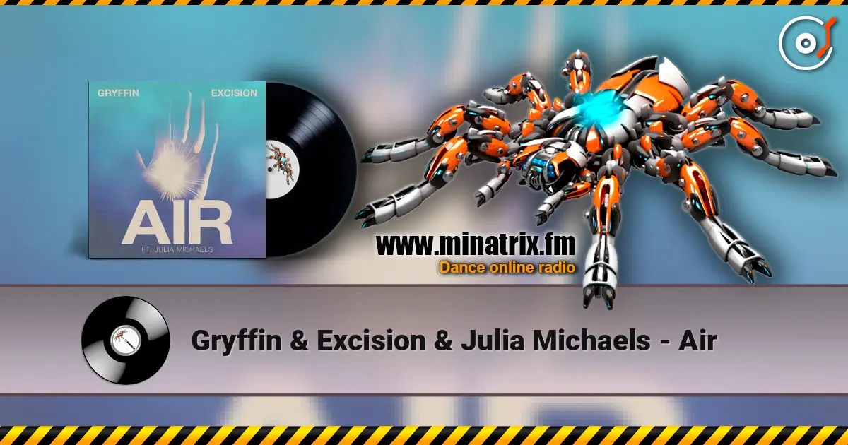 Gryffin & Excision & Julia Michaels - Air escuchar online en alta calidad | Minatrix.FM