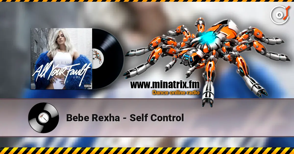 Bebe Rexha - Self Control escuchar online en alta calidad | Minatrix.FM