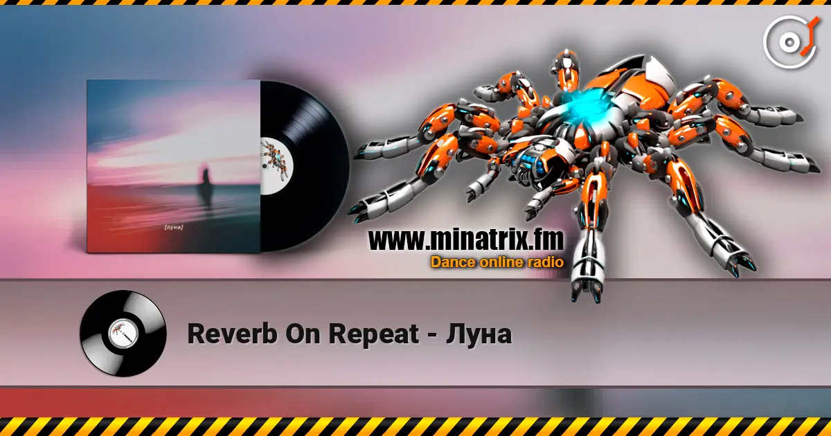 Reverb On Repeat - Луна escuchar online en alta calidad | Minatrix.FM