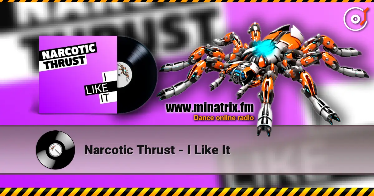 Narcotic Thrust - I Like It escuchar online en alta calidad | Minatrix.FM
