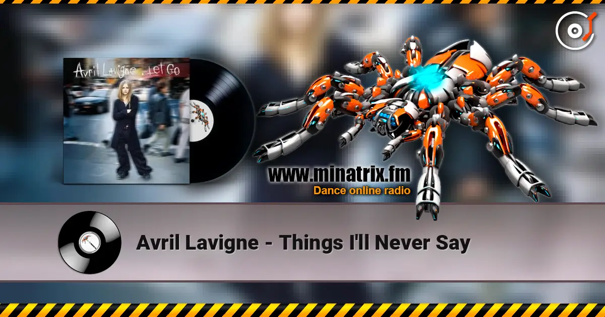 Avril Lavigne - Things I'll Never Say escuchar online en alta calidad | Minatrix.FM