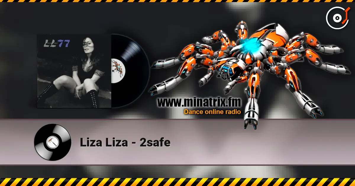 Liza Liza - 2safe escuchar online en alta calidad | Minatrix.FM