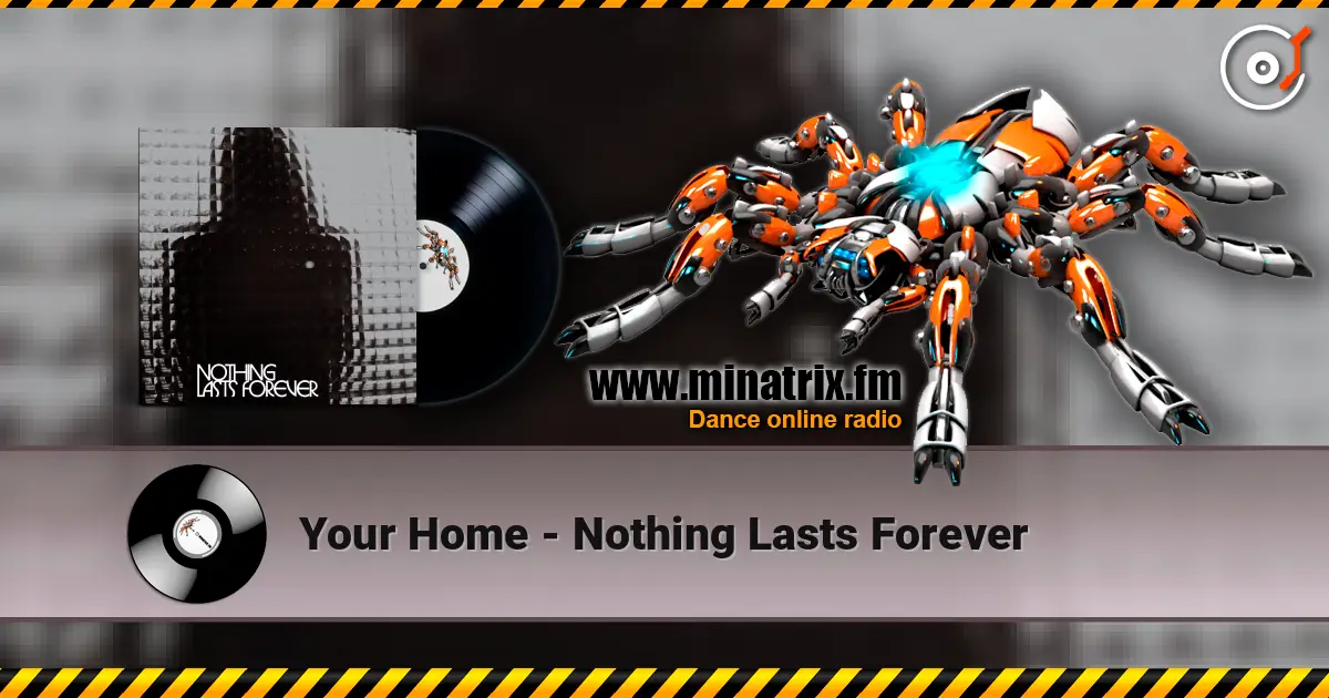 Your Home - Nothing Lasts Forever escuchar online en alta calidad | Minatrix.FM