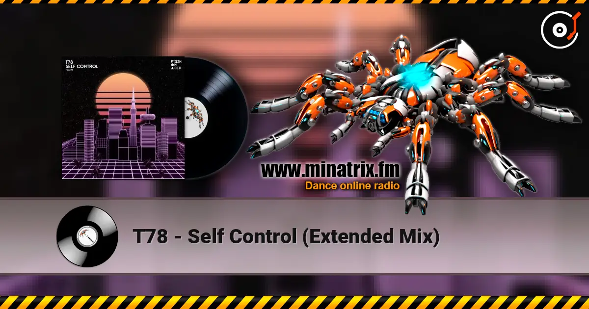 T78 - Self Control (Extended Mix) escuchar online en alta calidad | Minatrix.FM