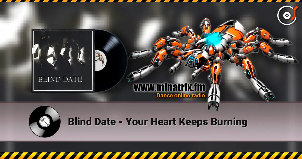 Blind Date - Your Heart Keeps Burning escuchar online en alta calidad | Minatrix.FM