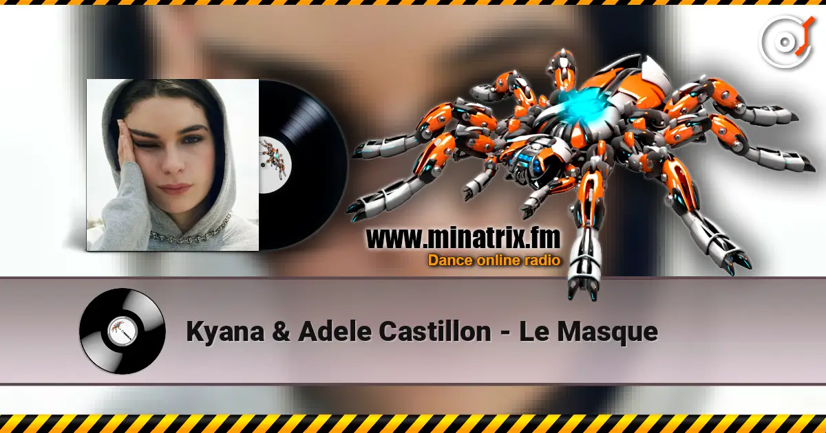 Kyana & Adele Castillon - Le Masque escuchar online en alta calidad | Minatrix.FM