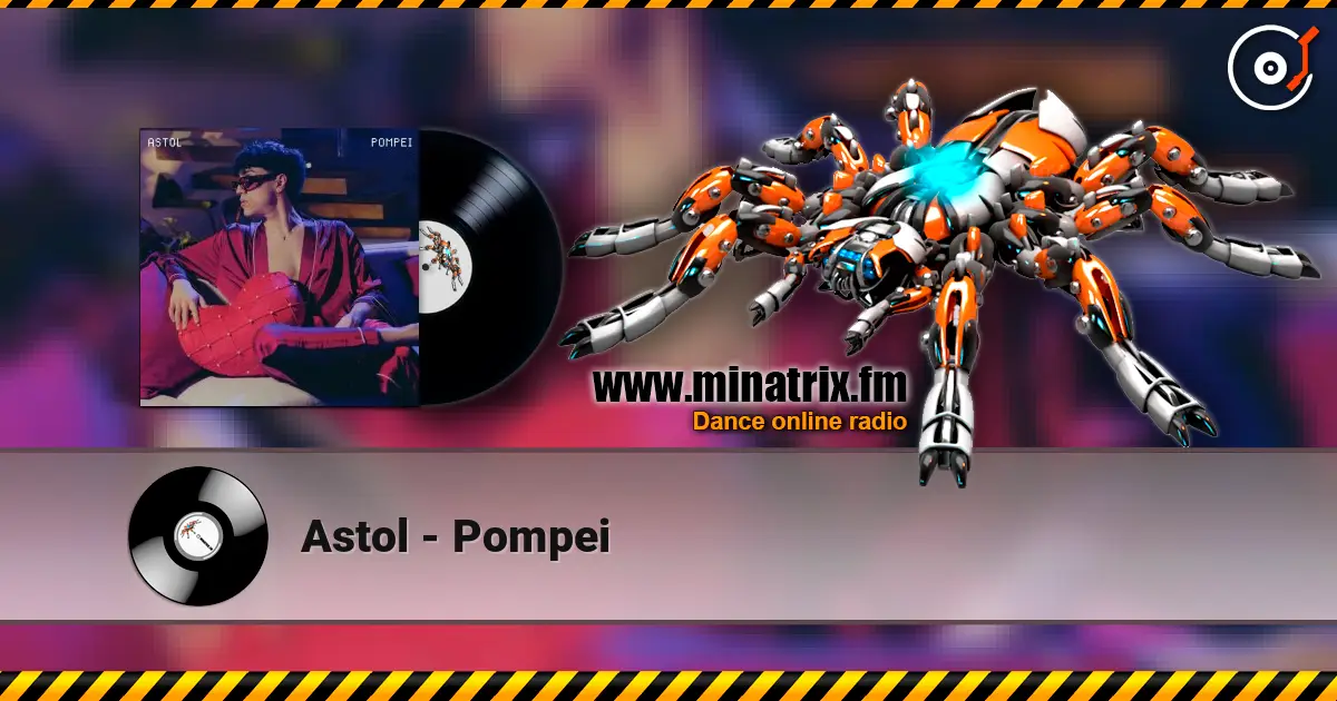 Astol - Pompei escuchar online en alta calidad | Minatrix.FM