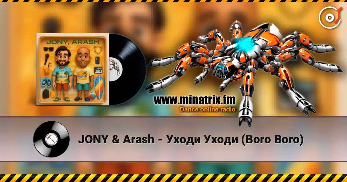 JONY & Arash - Уходи Уходи (Boro Boro) escuchar online en alta calidad | Minatrix.FM