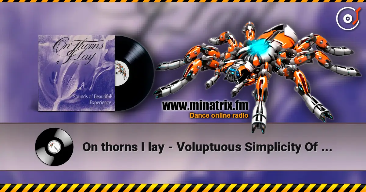 On thorns I lay - Voluptuous Simplicity Of The Line escuchar online en alta calidad | Minatrix.FM