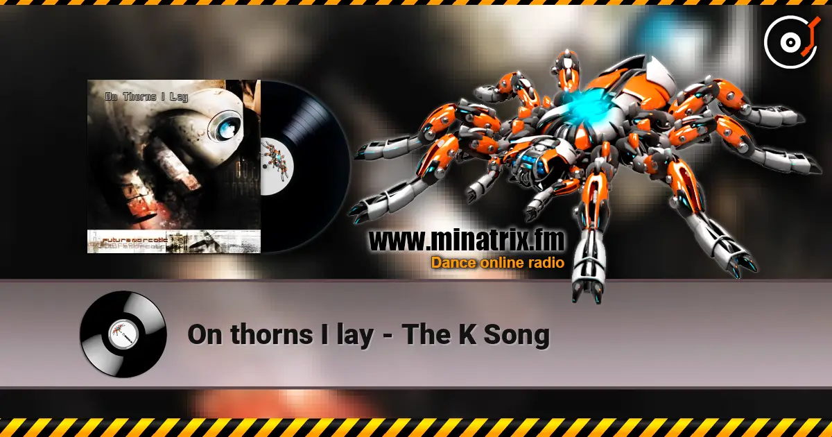 On thorns I lay - The K Song escuchar online en alta calidad | Minatrix.FM
