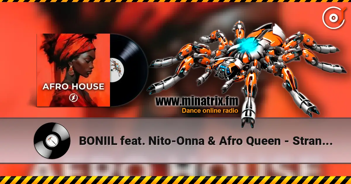 BONIIL feat. Nito-Onna & Afro Queen - Strangers escuchar online en alta calidad | Minatrix.FM