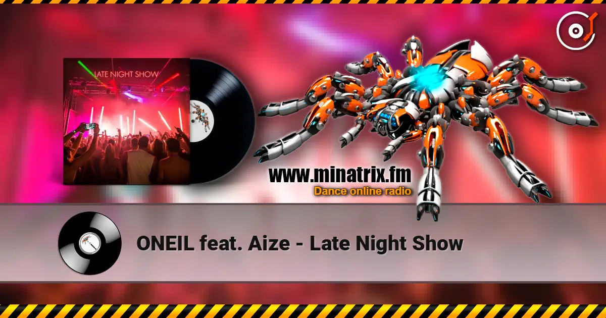 ONEIL feat. Aize - Late Night Show escuchar online en alta calidad | Minatrix.FM
