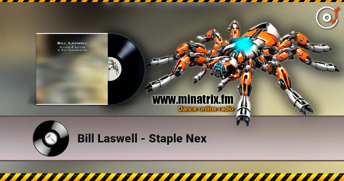 Bill Laswell - Staple Nex escuchar online en alta calidad | Minatrix.FM