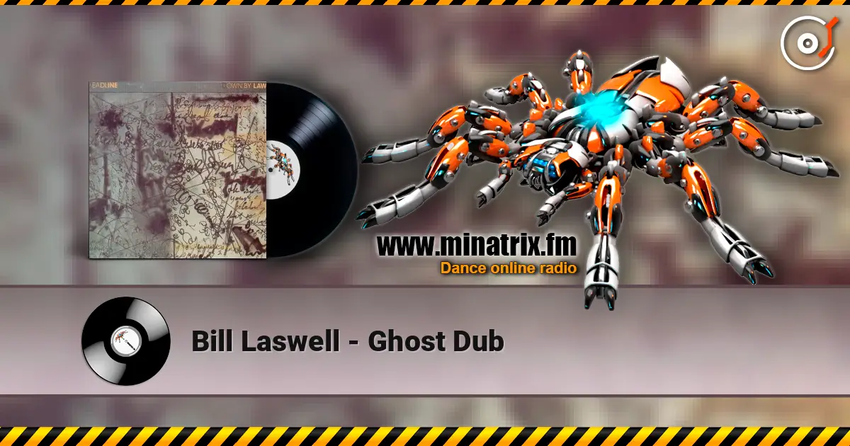 Bill Laswell - Ghost Dub escuchar online en alta calidad | Minatrix.FM