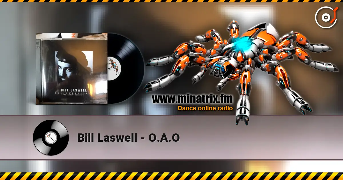 Bill Laswell - O.A.O escuchar online en alta calidad | Minatrix.FM