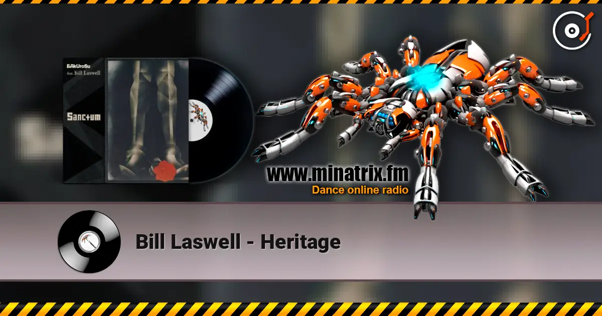 Bill Laswell - Heritage escuchar online en alta calidad | Minatrix.FM