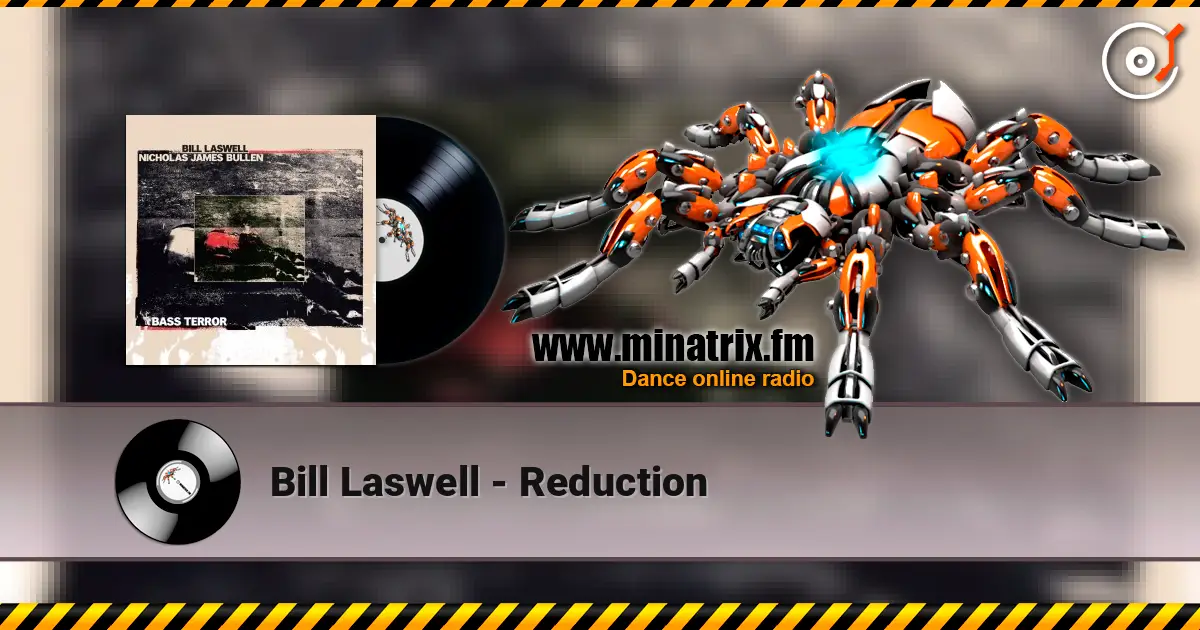 Bill Laswell - Reduction escuchar online en alta calidad | Minatrix.FM