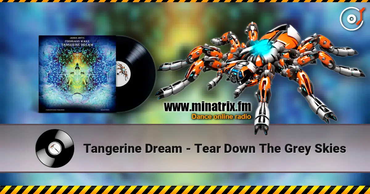 Tangerine Dream - Tear Down The Grey Skies escuchar online en alta calidad | Minatrix.FM