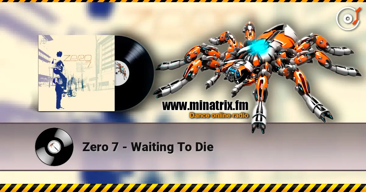 Zero 7 - Waiting To Die escuchar online en alta calidad | Minatrix.FM