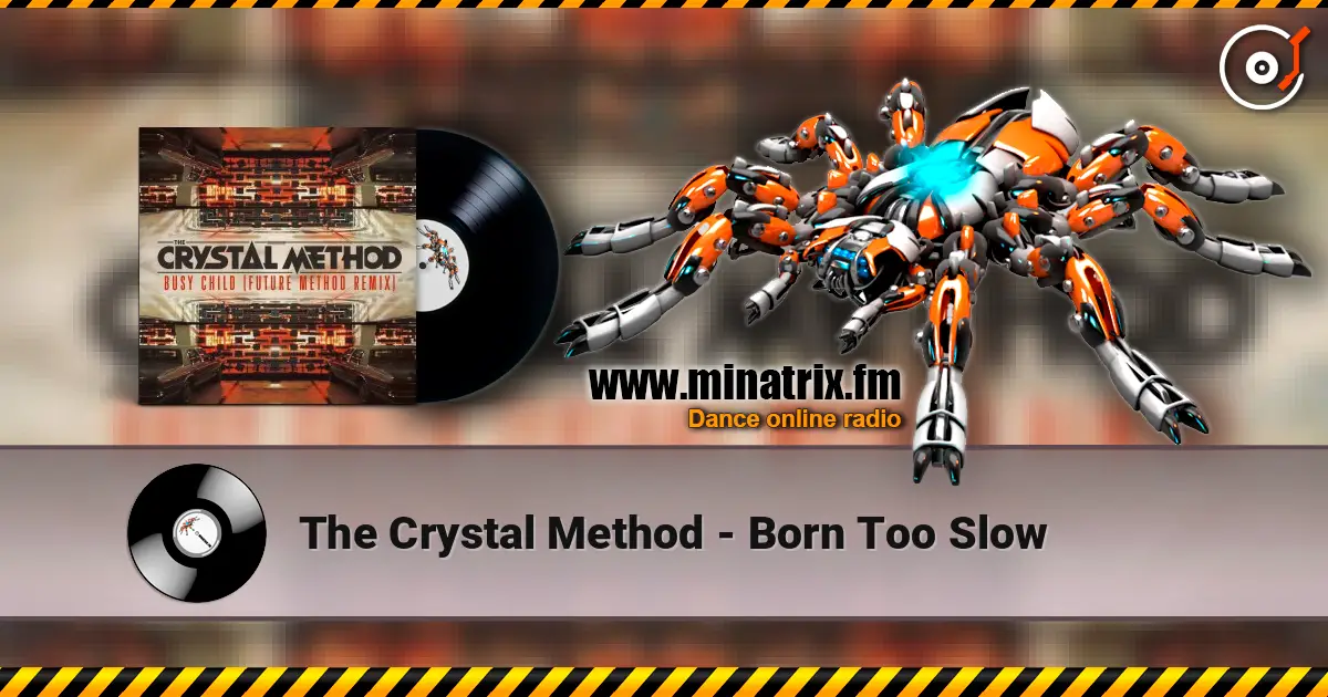 The Crystal Method - Born Too Slow escuchar online en alta calidad | Minatrix.FM