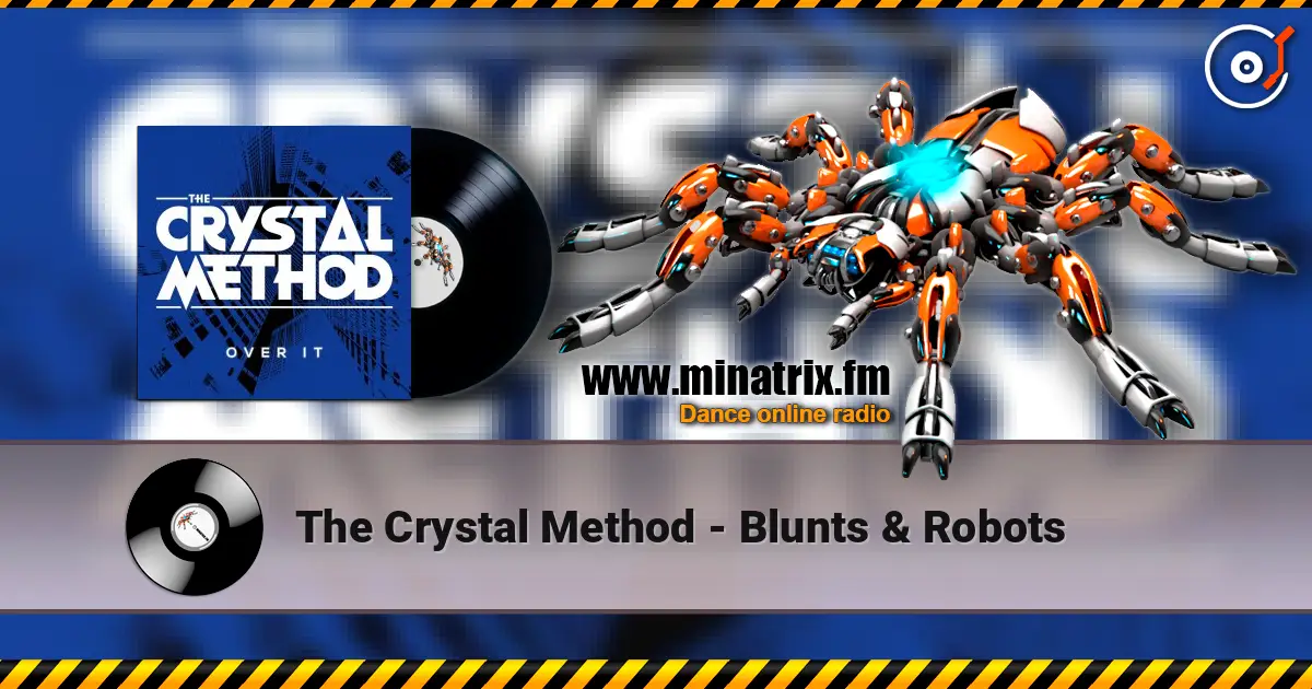 The Crystal Method - Blunts & Robots escuchar online en alta calidad | Minatrix.FM