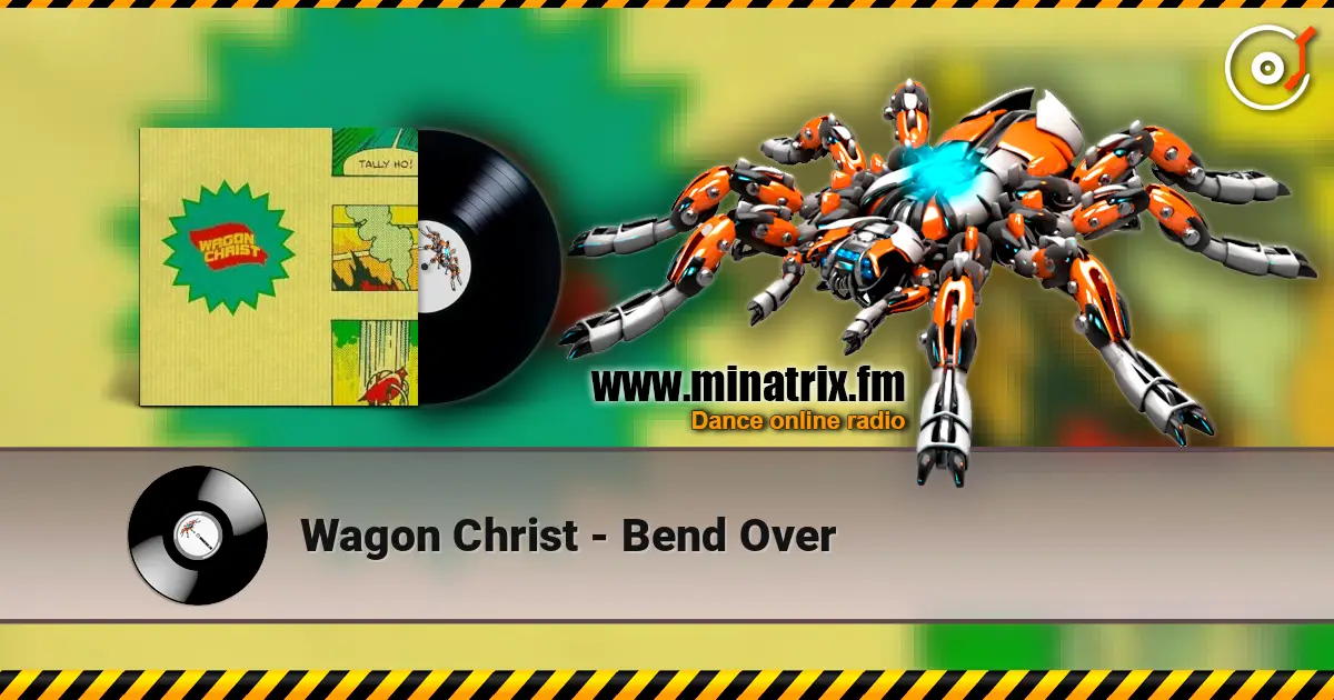 Wagon Christ - Bend Over escuchar online en alta calidad | Minatrix.FM