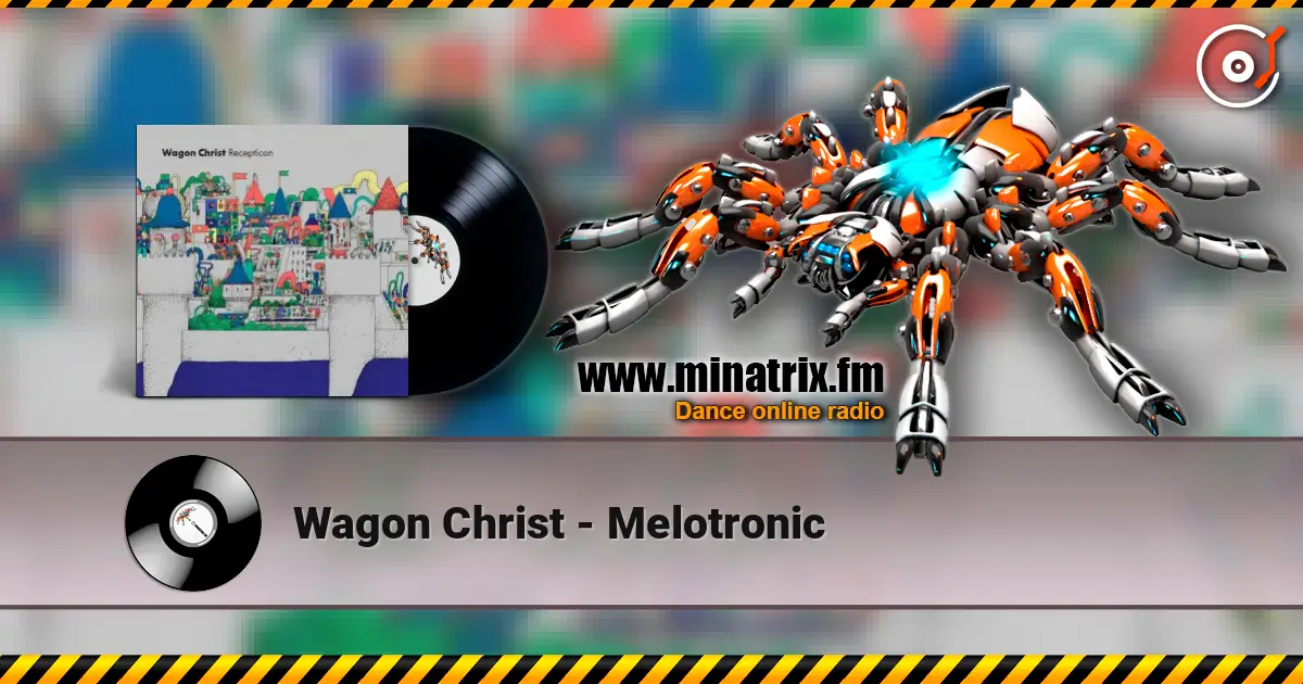 Wagon Christ - Melotronic escuchar online en alta calidad | Minatrix.FM