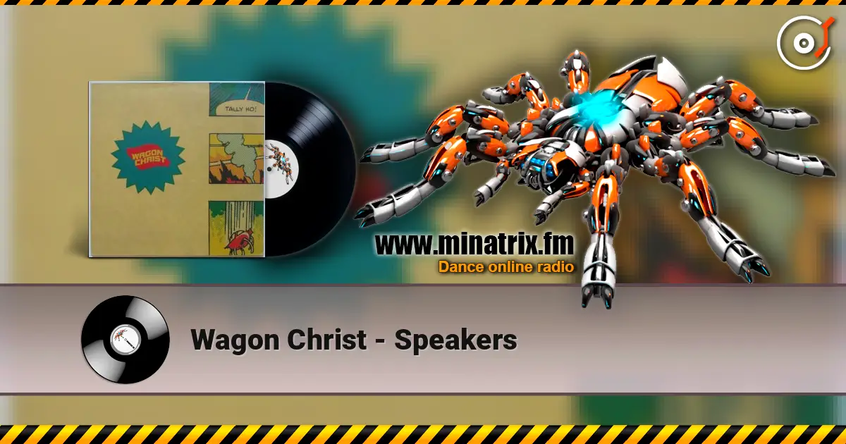 Wagon Christ - Speakers escuchar online en alta calidad | Minatrix.FM