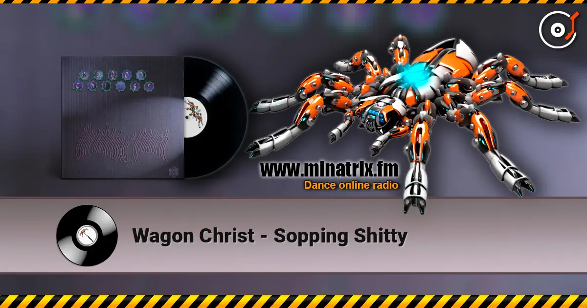 Wagon Christ - Sopping Shitty escuchar online en alta calidad | Minatrix.FM