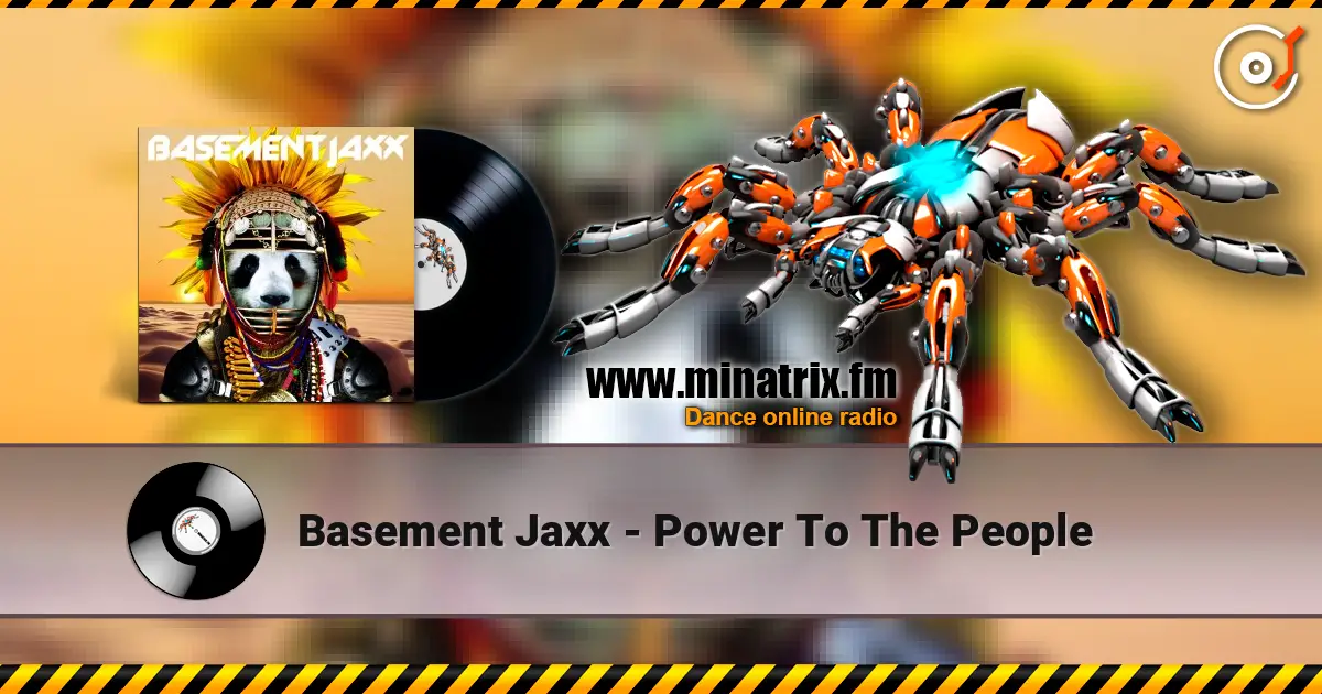 Basement Jaxx - Power To The People escuchar online en alta calidad | Minatrix.FM