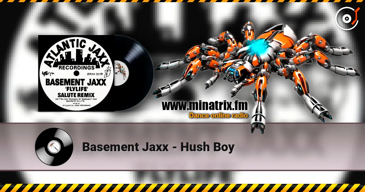 Basement Jaxx - Hush Boy escuchar online en alta calidad | Minatrix.FM