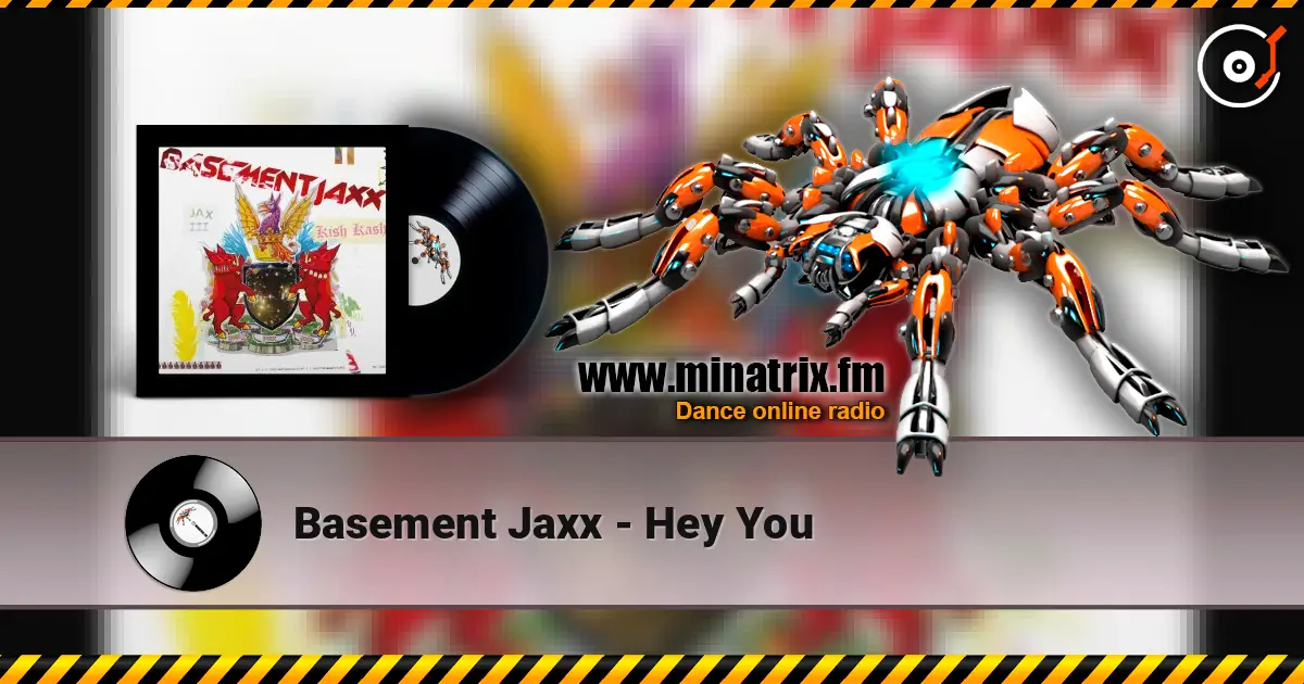 Basement Jaxx - Hey You escuchar online en alta calidad | Minatrix.FM