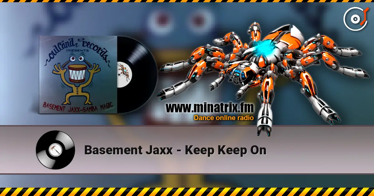 Basement Jaxx - Keep Keep On escuchar online en alta calidad | Minatrix.FM