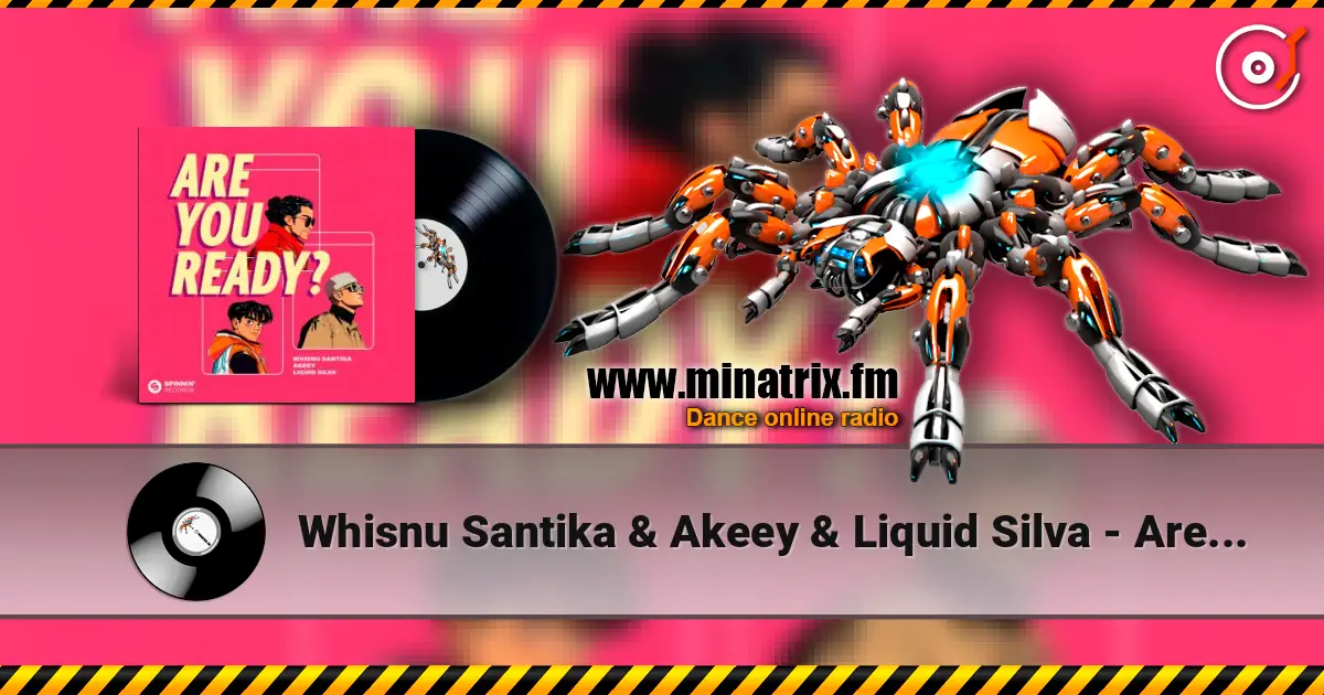 Whisnu Santika & Akeey & Liquid Silva - Are You Ready? escuchar online en alta calidad | Minatrix.FM