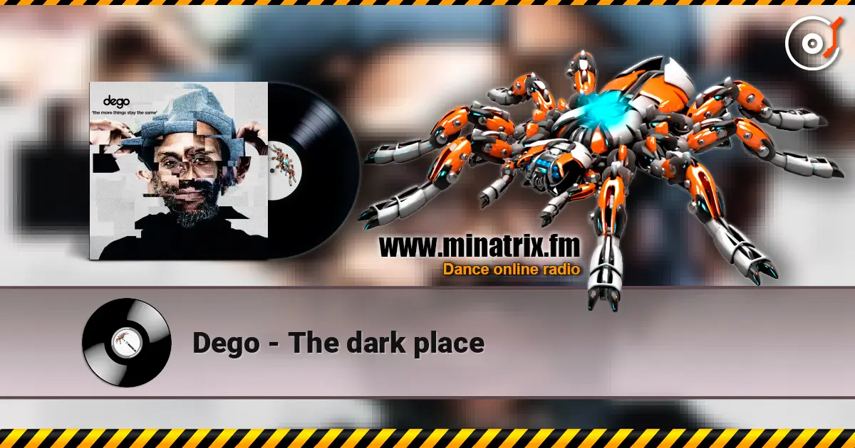 Dego - The dark place escuchar online en alta calidad | Minatrix.FM