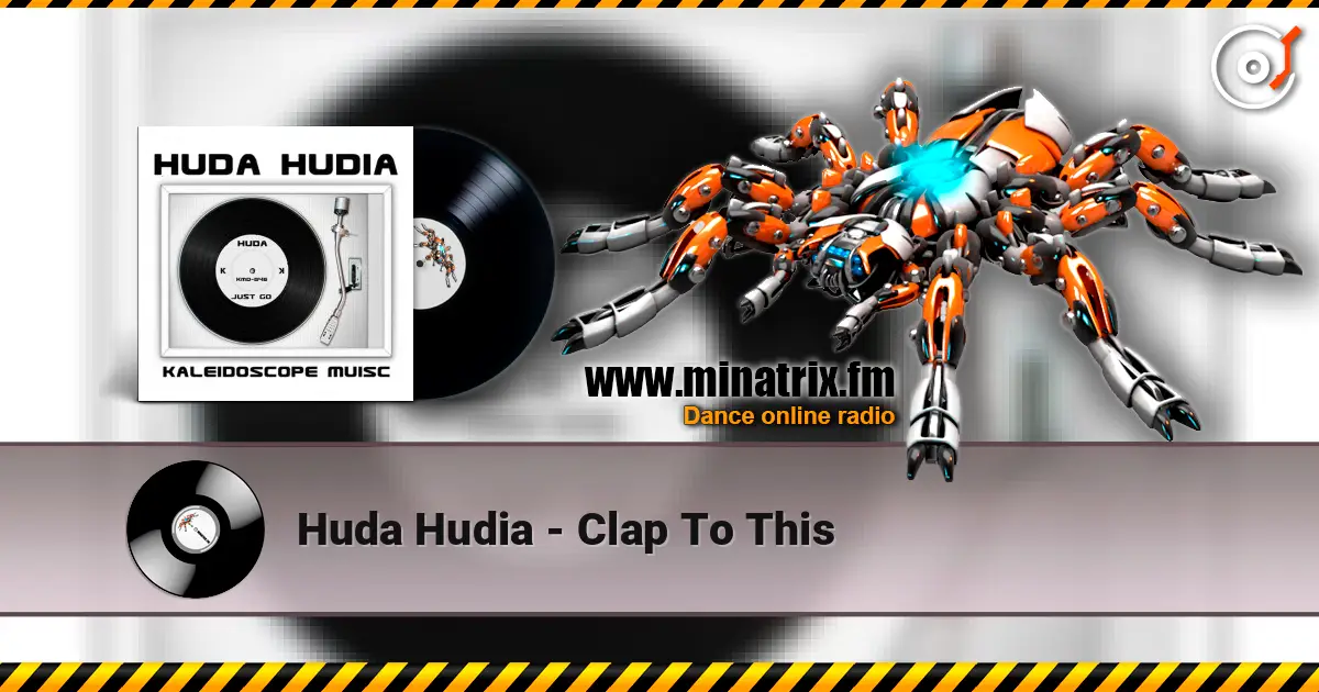 Huda Hudia - Clap To This escuchar online en alta calidad | Minatrix.FM