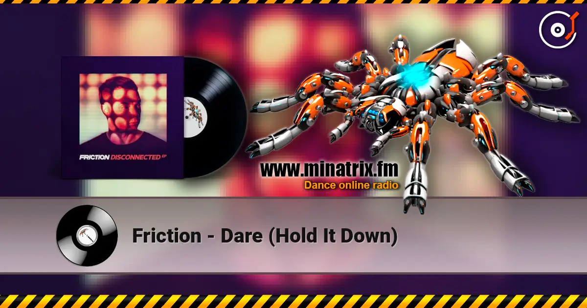 Friction - Dare (Hold It Down) escuchar online en alta calidad | Minatrix.FM