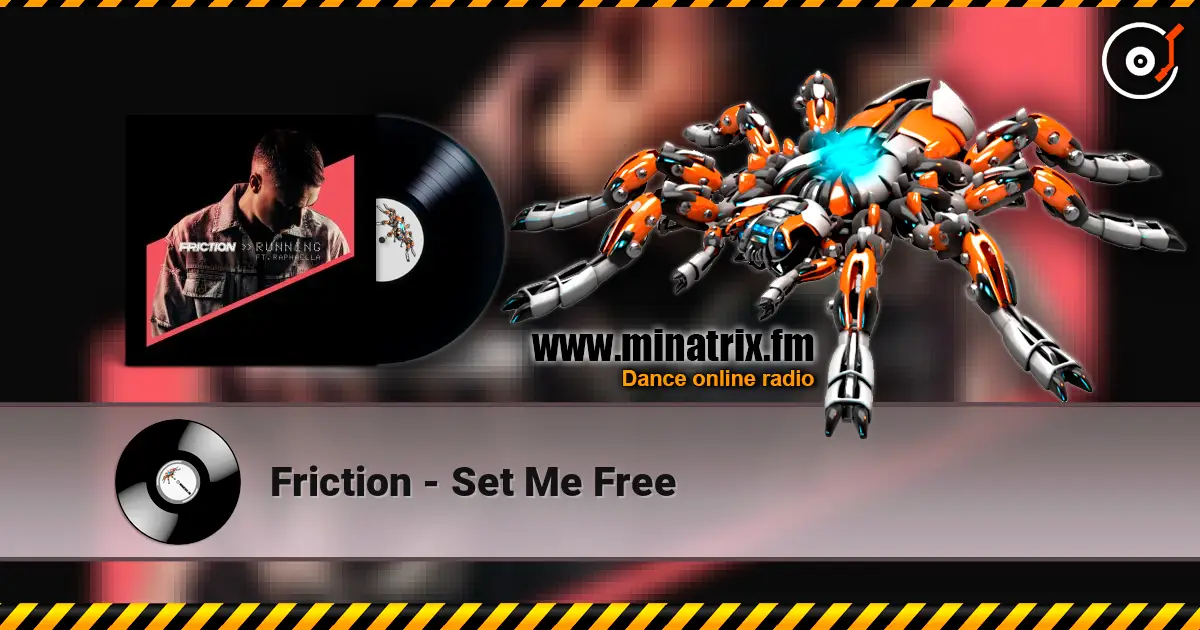 Friction - Set Me Free escuchar online en alta calidad | Minatrix.FM