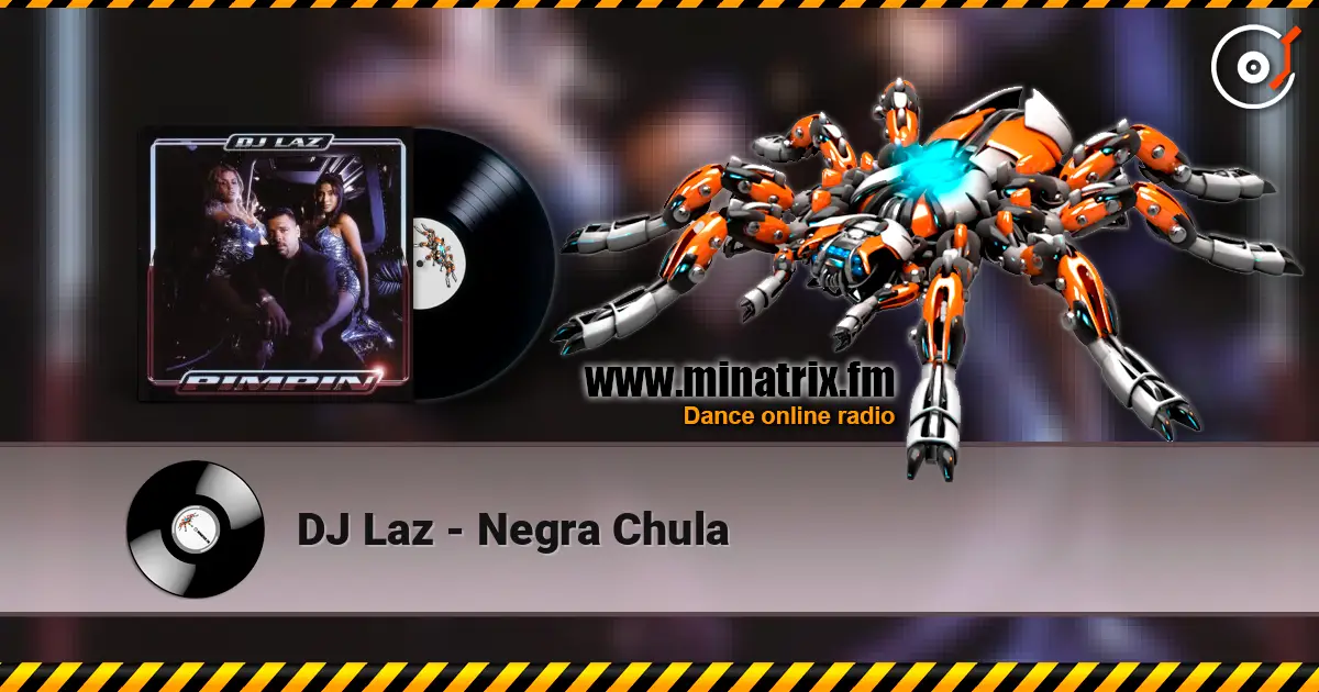 DJ Laz - Negra Chula escuchar online en alta calidad | Minatrix.FM