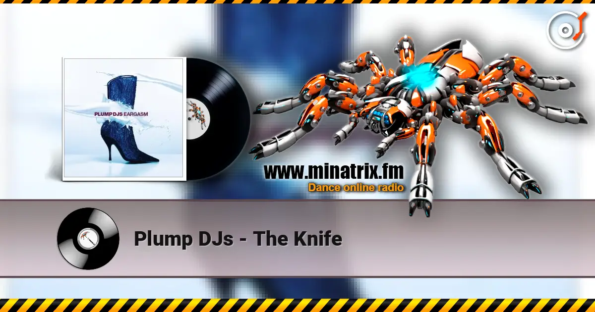 Plump DJs - The Knife escuchar online en alta calidad | Minatrix.FM